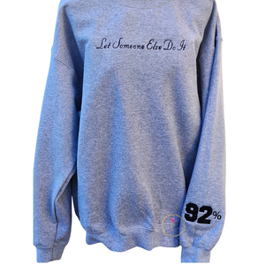 Let Someone Else Do It 92% Embroidered Sweatshirt