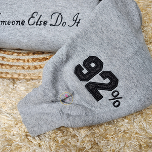 Let Someone Else Do It 92% Embroidered Sweatshirt