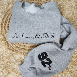 Let Someone Else Do It 92% Embroidered Sweatshirt