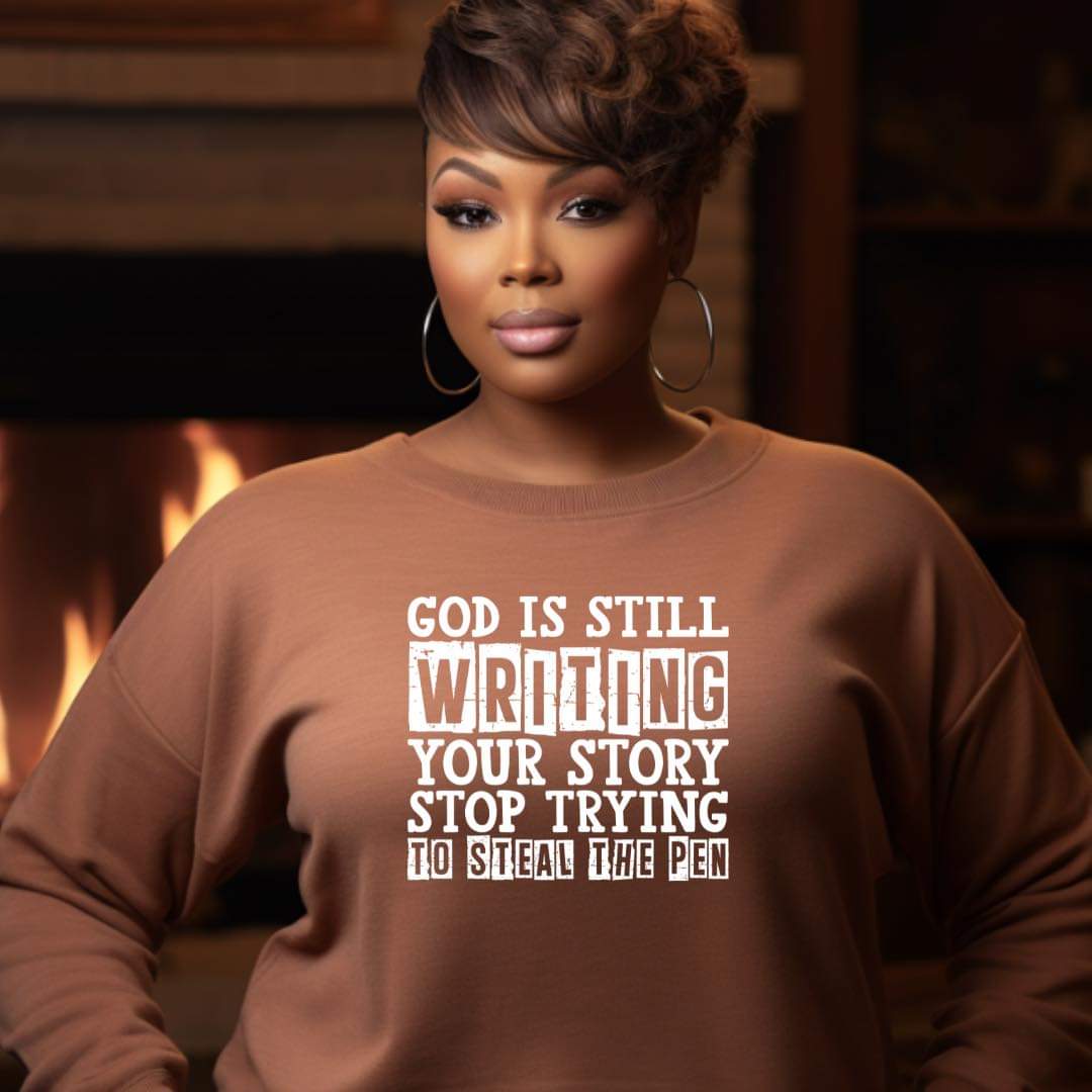 God Is Still Writing Your Story Sweatshirt